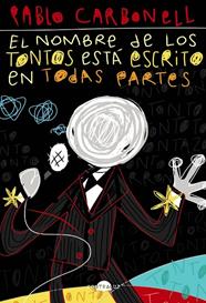 NOMBRE DE LOS TONTOS ESTÁ ESCRITO EN TODAS PARTES, EL | 9788418945045 | CARBONELL, PABLO