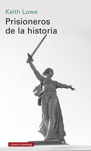 PRISIONEROS DE LA HISTORIA | 9788418807541 | LOWE, KEITH