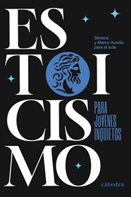 ESTOICISMO PARA JÓVENES INQUIETOS | 9788437649825 | SÉNECA ; MARCO AURELIO ; PERIS SUAY, ÁNGEL