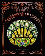 70 VIAJES FASCINANTES A LAS JOYAS DEL MODERNISMO EN EUROPA | 9788491588856 | MARTÍNEZ I EDO, XAVIER