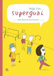 SUPERGUAI : UNA HISTORIA DE L'ESCOLA | 9788413714820 | ESCH, TANJA