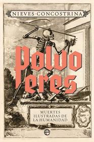 POLVO ERES : MUERTES ILUSTRADAS DE LA HUMANIDAD | 9788410943438 | CONCOSTRINA, NIEVES