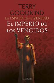 ESPADA DE LA VERDAD Nº 08/17 : EL IMPERIO DE LOS VENCIDOS | 9788445016572 | GOODKIND, TERRY