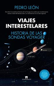 VIAJES INTERESTELARES : HISTORIA DE LAS SONDAS VOYAGER | 9788419414083 | LEÓN, PEDRO 