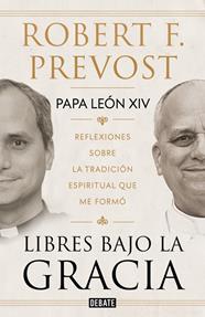 LIBRES BAJO LA GRACIA | 9791388387661 | PREVOST (PAPA LEÓN XIV), ROBERT F.
