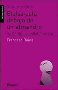 GUIA DE LECTURA DE ELOISA ESTA DEBAJO DE UN ALMENDRO | 9788424630218 | REINA, FRANCESC