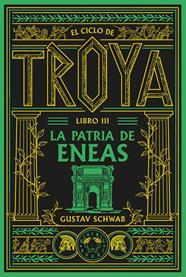 CICLO DE TROYA 3 : LA PATRIA DE ENEAS | 9791388154119 | SCHWAB, GUSTAV