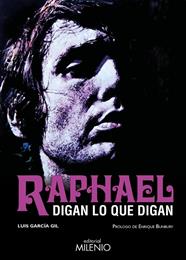 RAPHAEL : DIGAN LO QUE DIGAN | 9788497439701 | GARCÍA GIL, LUIS