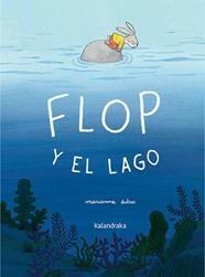 FLOP Y EL LAGO | 9788413434605 | DUBUC, MARIANNE