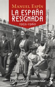 ESPAÑA RESIGNADA 1952-1960 | 9788417241582 | ESPIN, MANUEL