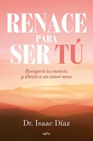 RENACE PARA SER TU | 9791387598228 | DÍAZ, ISAAC
