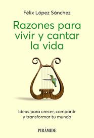 RAZONES PARA VIVIR Y CANTAR LA VIDA | 9788436851458 | LÓPEZ SÁNCHEZ, FÉLIX