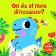ON ÉS EL MEU DINOSAURE? | 9788447957057