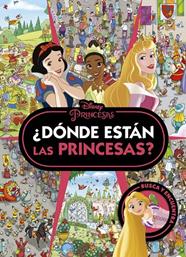 PRINCESAS DISNEY : ¿DÓNDE ESTÁN LAS PRINCESAS? | 9788419547774
