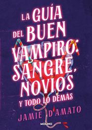 GUÍA DEL BUEN VAMPIRO : SANGRE, NOVIOS Y TODO LO DEMÁS | 9788427248298 | D'AMATO, JAMIE