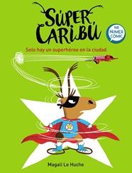 SUPER CARIBU : SOLO HAY UN SUPERHEROE EN LA CIUDAD | 9788448855284 | HUCHE, MAGALI LE