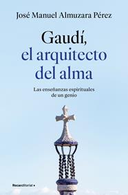 GAUDÍ : EL ARQUITECTO DEL ALMA | 9791387629939 | ALMUZARA, JOSÉ MANUEL