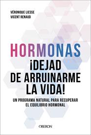 HORMONAS :  DEJAD DE ARRUINARME LA VIDA | 9791387775308 | RENAUD, DR. VICENT ; LIESSE, VÉRONIQUE