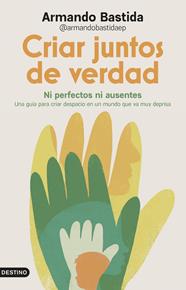CRIAR JUNTOS DE VERDAD | 9788423370658 | BASTIDA, ARMANDO