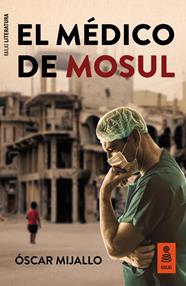 MÉDICO DE MOSUL, EL | 9788417248956 | MIJALLO GÓMEZ, ÓSCAR