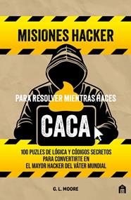 MISIONES HACKER PARA RESOLVER MIENTRAS HACES CACA | 9791259577771 | MOORE, G. L.