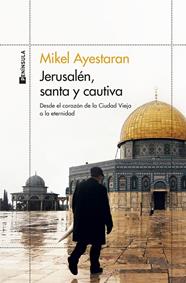 JERUSALÉN, SANTA Y CAUTIVA | 9788499429861 | AYESTARAN, MIKEL