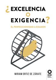 EXCELENCIA O EXIGENCIA? | 9788419495495 | ORTIZ DE ZÁRATE, MIRIAM