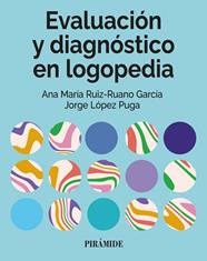 EVALUACIÓN Y DIAGNÓSTICO EN LOGOPEDIA | 9788436851588 | RUIZ-RUANO GARCÍA, ANA MARÍA ; LÓPEZ PUGA, JORGE