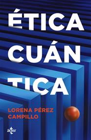 ÉTICA CUÁNTICA | 9788430994106 | PÉREZ CAMPILLO, LORENA