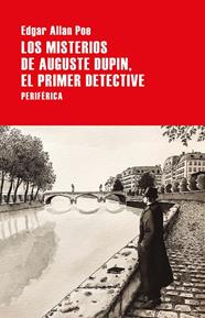 MISTERIOS DE AUGUSTE DUPIN. EL PRIMER DETECTIVE | 9788418264597 | POE, EDGAR ALLAN