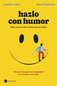 HAZLO CON HUMOR | 9788419812568 | AAKER, JENNIFER ; BAGDONAS, NAOMI