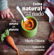 CUINA NATURAL PER AL MEU NADÓ | 9788412818581 | CHIOCA, MARIE