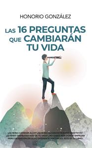 16 PREGUNTAS QUE CAMBIARAN TU VIDA, LAS | 9788417828660 | GONZALEZ, HONORIO