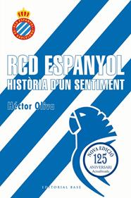 RCD ESPANYOL : HISTÒRIA D'UN SENTIMENT | 9791387728335 | OLIVA CAMPS, HÈCTOR