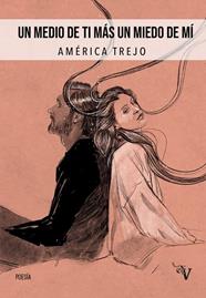 UN MEDIO DE TI MÁS UN MIEDO DE MÍ | 9788419347947 | TREJO, AMÉRICA