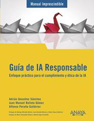 GUÍA DE IA RESPONSABLE | 9788441552906 | GONZÁLEZ SÁNCHEZ, ADRIÁN ; BELLOTO, JUAN MANUEL ; PERALTA, ALFONSO