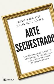 ARTE SECUESTRADO | 9788411004381 | TITI, CATHARINE ; FACH GÓMEZ, KATIA