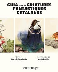 GUIA DE LES CRIATURES FANTÀSTIQUES CATALANES | 9788410161900 | PRATS, JOAN DE DÉU ; PADILLA, MARIA