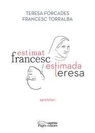 ESTIMAT FRANCESC, ESTIMADA TERESA | 9788413033075 | TORRALBA ROSSELLÓ, FRANCESC/FORCADES VILA, TERESA