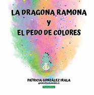 DRAGONA RAMONA Y EL PEDO DE COLORES, LA | 9788419829641 | GONZÁLEZ IRALA, PATRICIA