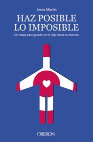HAZ POSIBLE LO IMPOSIBLE | 9788441550513 | MARTÍN, INMA