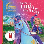 ACADEMIA UNICORNIO : BAJO LA LUNA DE LAS HADAS | 9788408323822