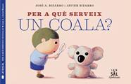 PER A QUE SERVEIX UN COALA? | 9788494918230 | BIZARRO, JOSE A. ; BIZARRO, JAVIER