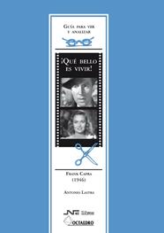 QUE BELLO ES VIVIR : GUIA PARA VER Y ANALIZAR | 9788476426906 | LASTRA, ANTONIO