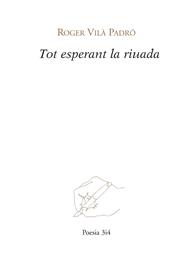 TOT ESPERANT LA RIUADA | 9788475029733 | VILÀ PADRÓ, ROGER
