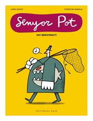 SENYOR POT : OH! BENVINGUT! | 9791387728076 | INARAJA, CHRISTIAN ; GASTO, JORDI