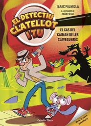 DETECTIU CLATELLOT I TU 5 : EL CAS DEL CAIMAN DE LES CLAVEGUERES | 9791387903299 | PALMIOLA, ISAAC