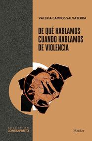 DE QUÉ HABLAMOS CUANDO HABLAMOS DE VIOLENCIA | 9788425454004 | CAMPOS SALVATERRA, VALERIA