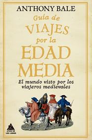 GUÍA DE VIAJES POR LA EDAD MEDIA | 9791388324093 | BALE, ANTHONY