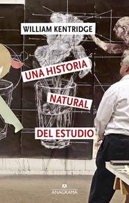 UNA HISTORIA NATURAL DEL ESTUDIO | 9788433949349 | KENTRIDGE, WILLIAM
